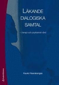 Läkande dialogiska samtal : i terapi och psykiatrisk vård