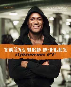 Träna med D-Flex : stjärnornas PT | 1:a upplagan