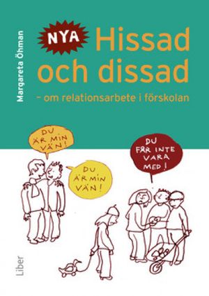 Hissad och dissad - Om relationsarbete i förskolan |  2:e upplagan