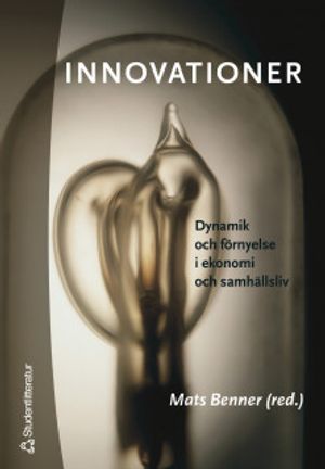 Innovationer : dynamik och förnyelse i ekonomi och samhällsliv | 1:a upplagan