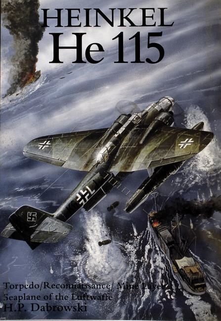 Heinkel he 115 - torpedo/reconnaissance/mine layer seaplane of the luftwaff | 0:e upplagan