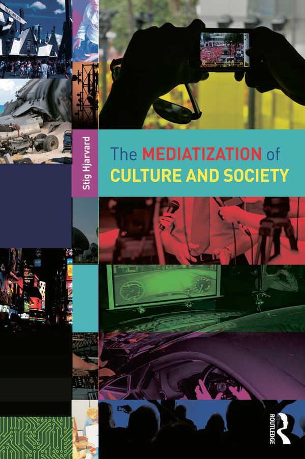 The Mediatization of Culture and Society | 1:a upplagan
