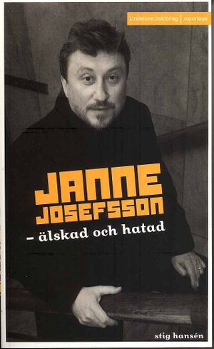 Janne Josefsson : älskad och hatad | 1:a upplagan