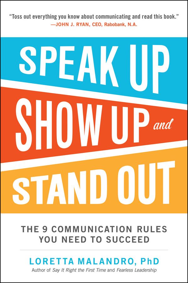 Speak Up, Show Up, and Stand Out: The 9 Communication Rules You Need to Succeed | 0:e upplagan