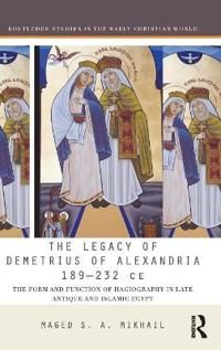 The Legacy of Demetrius of Alexandria 189-232 CE