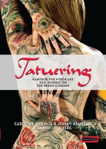 Tatuering : handbok för nybörjare och inspiration för redan gaddade