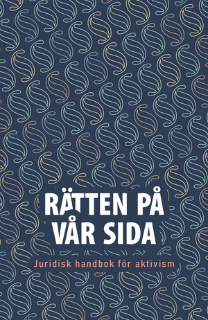 Rätten på vår sida – Juridisk handbok för aktivism | 1:a upplagan