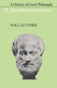 A History of Greek Philosophy: Volume 6, Aristotle: An Encounter | 0:e upplagan