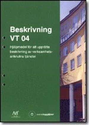 Beskrivning VT 04. Hjälpmedel för att upprätta beskrivning av verksamhetsanknutna tjänster