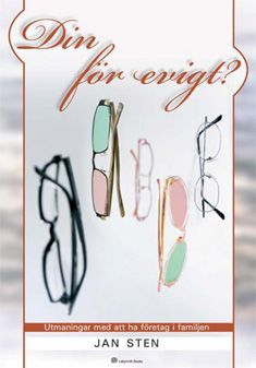 Din för evigt? : utmaningar med att ha företag i familjen | 1:a upplagan