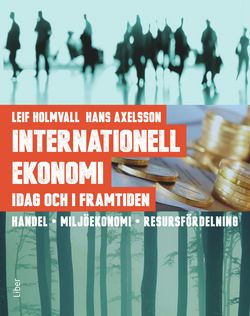 Internationell ekonomi idag och i framtiden - Handel Miljöekonomi Resursfördelning | 1:a upplagan
