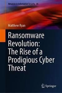 Ransomware Revolution: The Rise of a Prodigious Cyber Threat