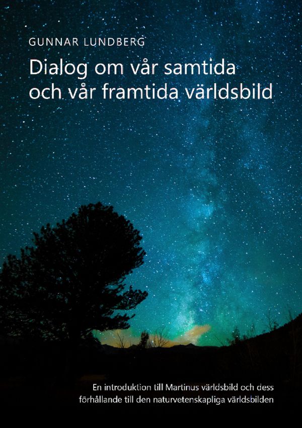 Dialog om vår samtida och vår framtida världsbild: En introduktion till Martinus världsbild och dess förhållande till den naturv | 0:e upplagan