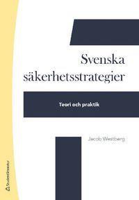 Svenska säkerhetsstrategier - Teori och praktik | 2:a upplagan