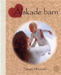 Älskade barn : sånger till barnet inkl CD | 1:a upplagan