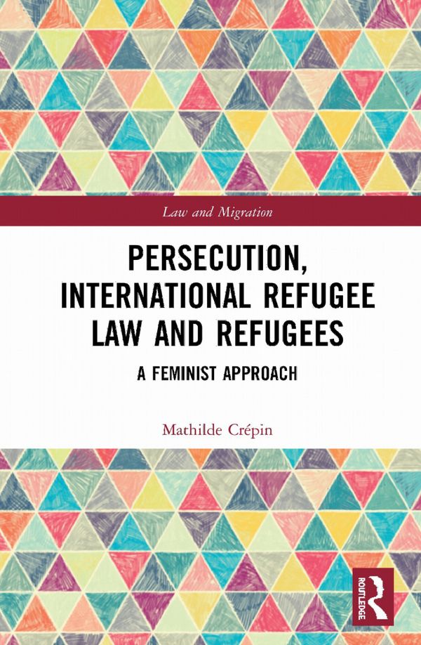 Persecution, International Refugee Law and Refugees | 1:a upplagan