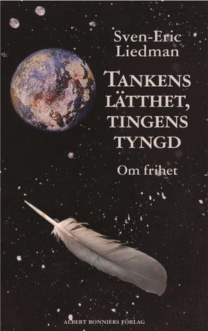 Tankens lätthet, tingens tyngd : om frihet