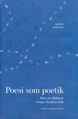 Poesi som poetik : idéer om diktkonst i Jesper Svenbros lyrik