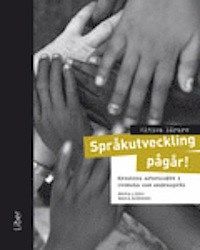 Aktiva lärare: Språkutveckling pågår! - Kreativa arbetssätt i svenska som andraspråk | 1:a upplagan