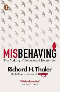 Misbehaving - the making of behavioural economics