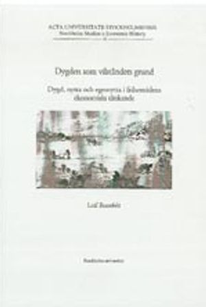 Dygden som välståndets grund Dygd, nytta och egennytta i frihetstidens ekonomiska tänkande