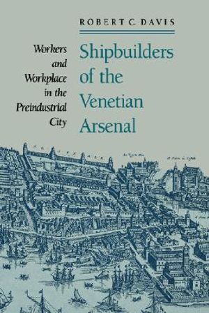 Shipbuilders of the Venetian Arsenal