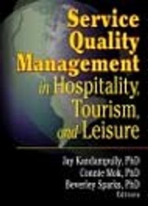 Service Quality Management In Hospitality, Tourism, And Leisure