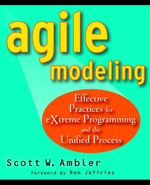 Agile Modeling: Effective Practices for eXtreme Programming and the Unified | 1:a upplagan