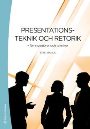 Presentationsteknik och retorik : för ingenjörer och tekniker | 1:a upplagan