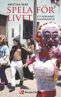 Spela för livet : ett peruanskt teateräventyr
