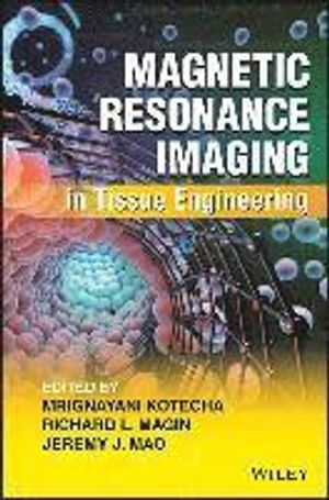 Magnetic Resonance Imaging in Tissue Engineering | 1:a upplagan