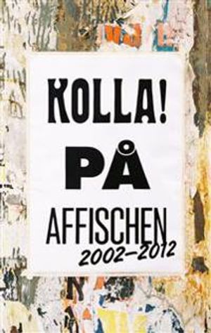 Kolla! på affischen 2002-2012 : grafisk design & Illustration | 1:a upplagan