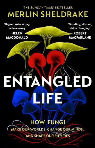 Entangled Life - The phenomenal Sunday Times bestseller exploring how fungi | 1:a upplagan