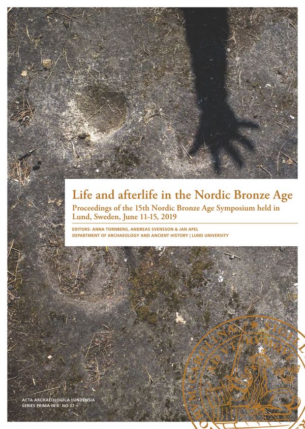 Life and afterlife in the Nordic Bronze Age | 0:e upplagan
