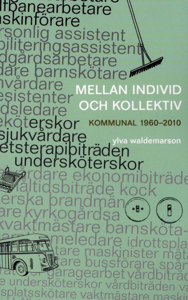 Mellan individ och kollektiv : kommunal 1960-2010 | 1:a upplagan