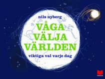 Våga välja världen viktiga val varje dag