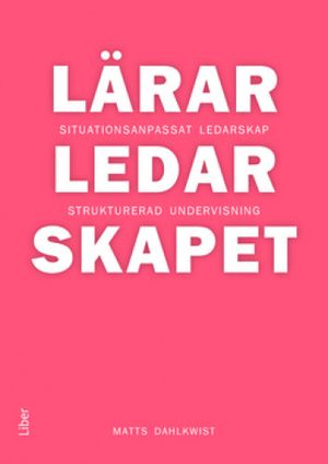 Lärarledarskapet - Situationsanpassat ledarskap och strukturerad undervisning | 1:a upplagan