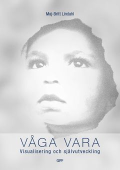 Våga vara : visualisering och självutveckling | 0:e upplagan