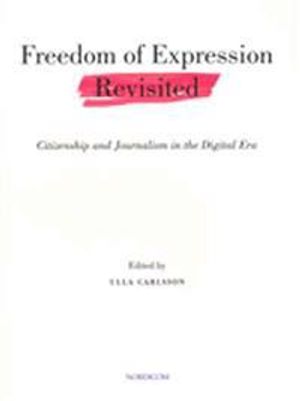 Freedom of expression revisited : citizenship and journalism in the digital era | 1:a upplagan