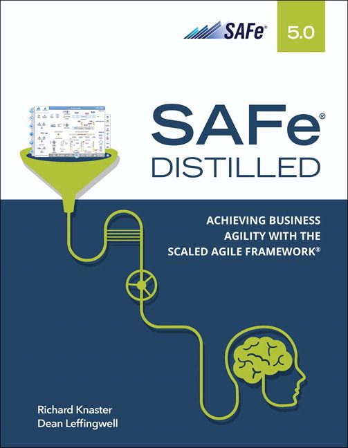 SAFe 5.0 Distilled - Achieving Business Agility with the Scaled Agile Framework | 5:e upplagan