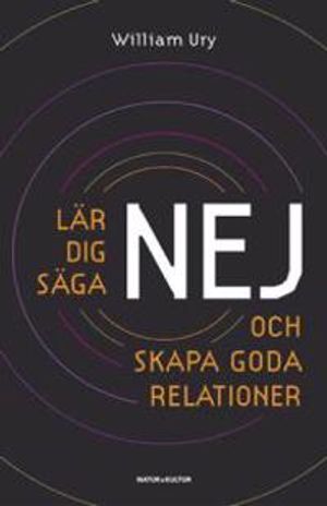 Lär dig säga nej : och skapa goda relationer | 1:a upplagan