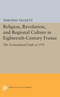 Religion, revolution, and regional culture in eighteenth-century france - t | 0:e upplagan