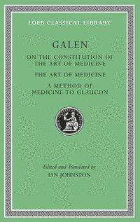 On the Constitution of the Art of Medicine. The Art of Medicine. A Method of Medicine to Glaucon