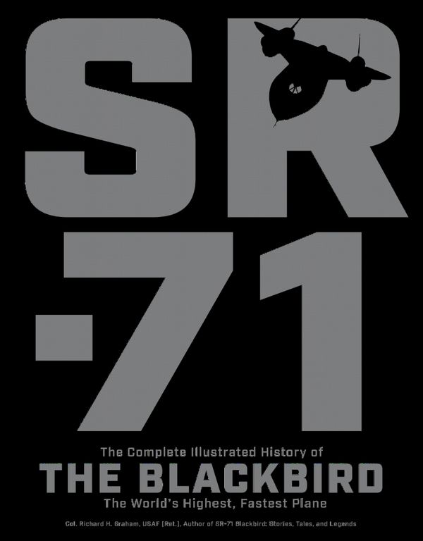 Sr-71: The Complete Illustrated History of the Blackbird, the World's Highest, Fastest Plane | 0:e upplagan