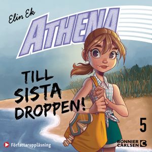 Athena. Till sista droppen!