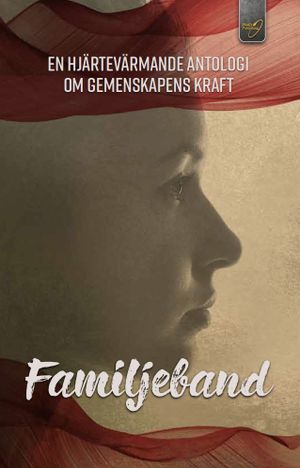 Familjeband: En hjärtevärmande antologi om gemenskapens kraft | 1:a upplagan