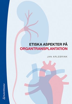 Etiska aspekter på organtransplantation | 1:a upplagan