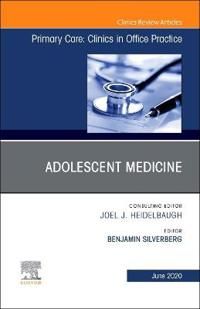 Adolescent Medicine,An Issue of Primary Care: Clinics in Office Practice | 0:e upplagan