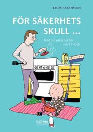 För säkerhets skull 1-6 år : råd om säkerhet för barn 1-6 år | 4:e upplagan