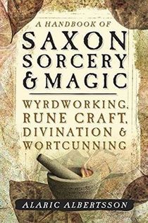 Handbook of saxon sorcery and magic - wyrdworking, rune craft, divination a